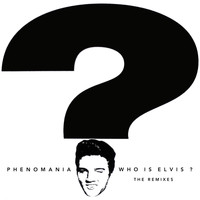 Phenomania - Who Is Elvis ? (Remixes)