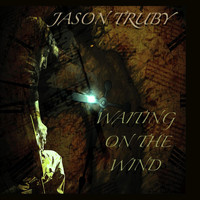 Jason Truby - Waiting On the Wind