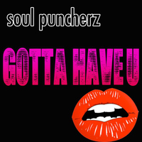 Soul Puncherz - Gotta Have U