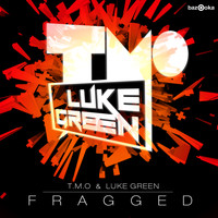 T.m.o & Luke Green - Fragged