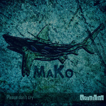 Mako - Please don't cry