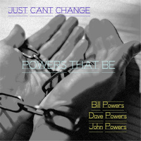 Powers That Be - Just Cant Change