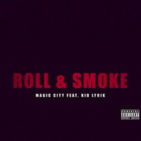 Magic City - Roll & Smoke (feat. Kid Lyrik)