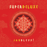 Super Deluxe - Jah Bless!