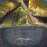 Morning Ritual - The Clear Blue Pearl (feat. Shook Twins)