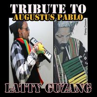 Latty Guzang - Tribute to Augustus Pablo