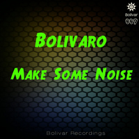 Bolivaro - Make Some Noise