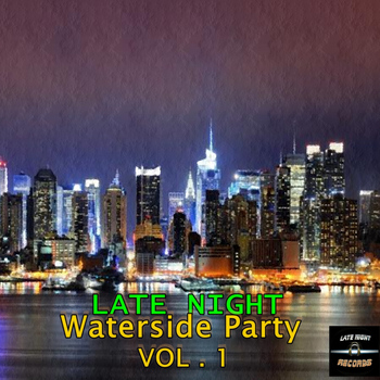 Various Artists - Late Night Waterside Party Vol. 1