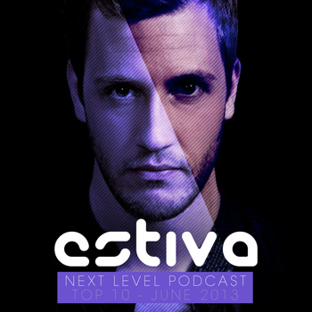 Various Artists - Estiva pres. Next Level Podcast Top 10 - June 2013