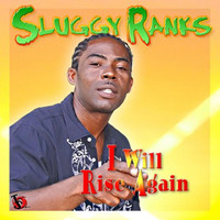 Sluggy Ranks - I Will Rise Again