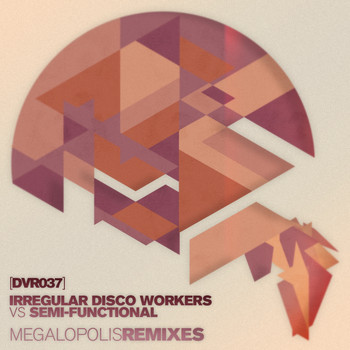 Irregular Disco Workers Vs Semi-Functional - Megalopolis (Remixes)