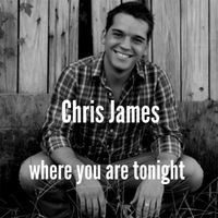 Chris James - Where You Are Tonight