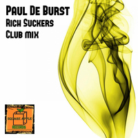 Paul De Burst - Rich Suckers