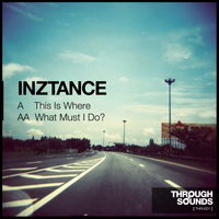 InZtance - This Is Where / What Must I Do?