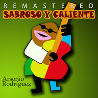 Arsenio Rodríguez - Sabroso y Caliente