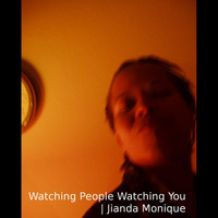 Jianda Monique - Watching People Watching You
