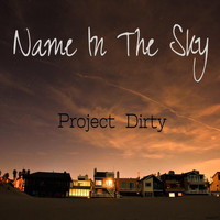 Project Dirty - Name in the Sky