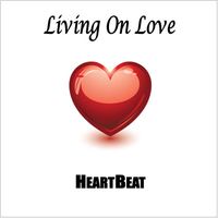 Heartbeat - Living On Love