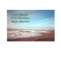 Nick Marino - For Baby (For Bobbie)