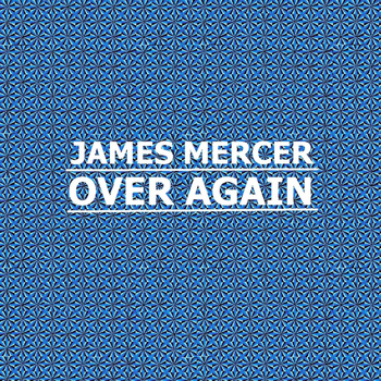 James Mercer - Over Again