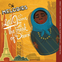 The Melodies - Let's Groove Until the Break of Dawn