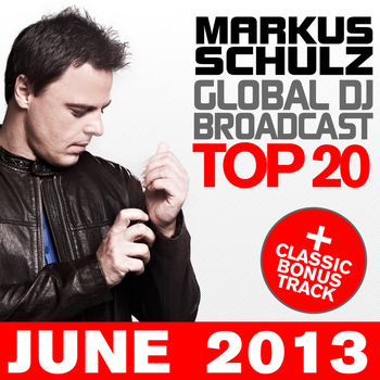 Markus Schulz - Global DJ Broadcast Top 20 - June 2013