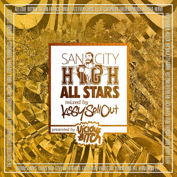 Kissy Sell Out - San City High All Stars Mixed by Kissy Sell Out - Presented By Vicious Bitch