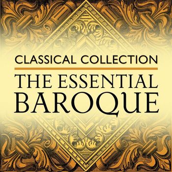 Various Artists - Classical Collection: The Essential Baroque