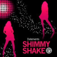 2Elements - Shimmy Shake