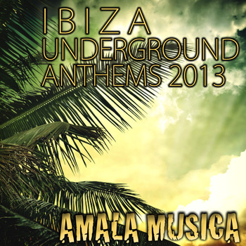 Various Artists - Ibiza Underground Anthems 2013