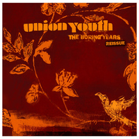 Union Youth - The Boring Years (Reissue)