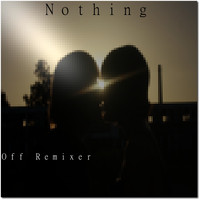 Off Remixer - Nothing
