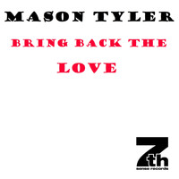 Mason Tyler - Bring Back the Love