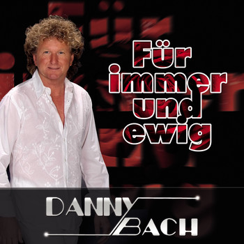 Danny Bach - Für immer und ewig