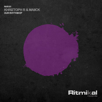 Khriztoph R & Maiick - Our Rhythm Ep