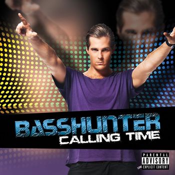 Basshunter - Calling Time (Explicit)