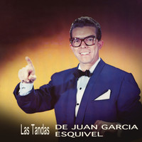 Juan García Esquivel - Las Tandas de Juan García Esquivel
