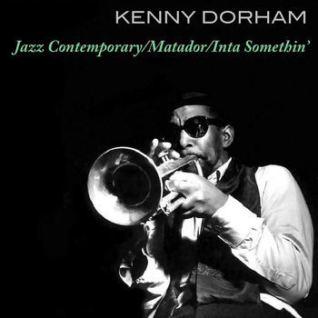 Kenny Dohram - Kenny Dorham: Jazz Contemporary/Matador/Inta Somethin'