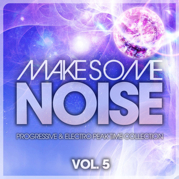 Various Artists - Make Some Noise, Vol. 5 (Progressive & Electro Peak Time Collection)