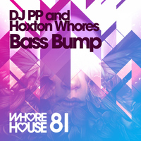 Hoxton Whores, DJ PP - Bass Bump