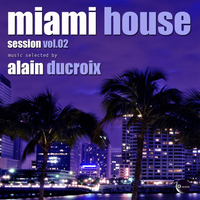 Alain Ducroix - Miami house session, Vol. 2