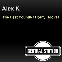Alex K - The Beat Pounds/Horny Hoovaz