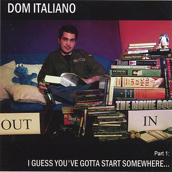 Dom Italiano - Part 1: I Guess You've Gotta Start Somewhere...