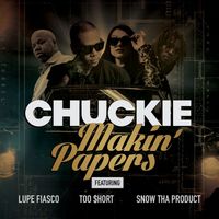 Chuckie - Makin' Papers (feat. Lupe Fiasco, Too $hort, Snow Tha Product) (Explicit)