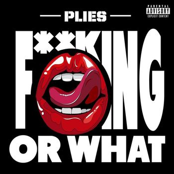 Plies - Fucking or What (Explicit)