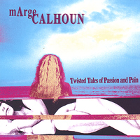 marge calhoun - twisted tales of passion and pain