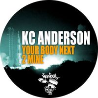 KC Anderson - Your Body Next 2 Mine