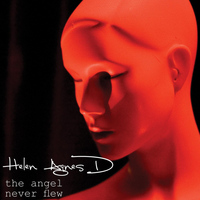 Helen Agnes D - The Angel Never Flew