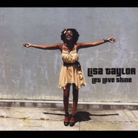 Lisa Taylor - Let Love Shine
