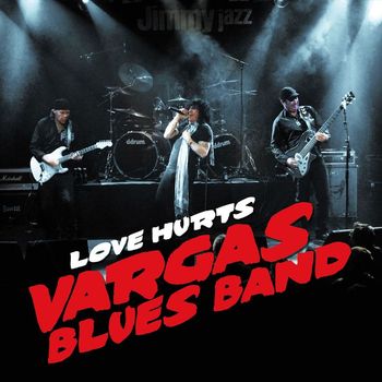 Vargas Blues Band - Love Hurts